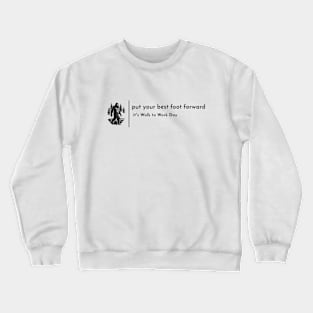 Put Your Best Foot On! Walk to Work Day. Crewneck Sweatshirt